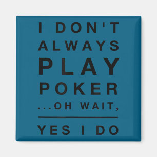 Aimant Je ne joue pas toujours au poker oui je le fais dr