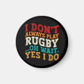 Aimant Je ne joue pas toujours au rugby Oh attendez Oui J (Devant)