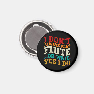 Aimant Je ne joue pas toujours Flute Oh attendez Oui Je j