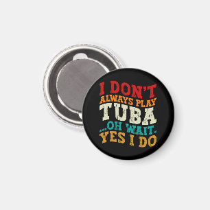 Aimant Je ne joue pas toujours Tuba Oh Attends Oui Je fai