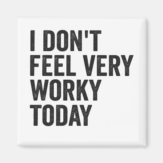 Aimant Je ne me sens pas très au travail drôle fainéant c (Devant)