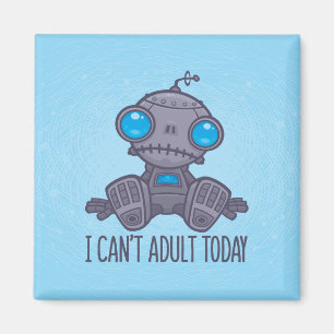 Aimant Je ne peux pas Adulte aujourd'hui triste robot