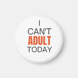 Aimant Je ne peux pas être adulte aujourd'hui