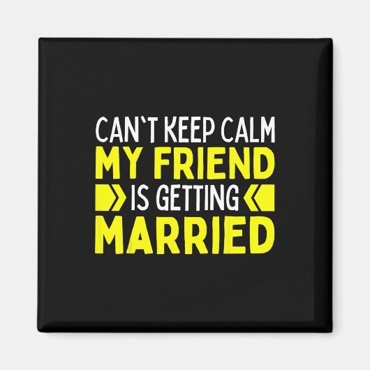 Aimant Je ne peux pas garder mon calme, ma meilleure amie (Devant)