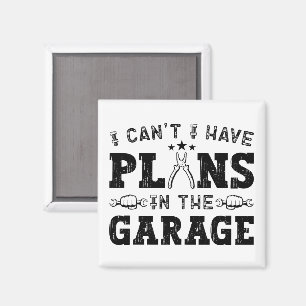 Aimant Je ne peux pas, j'ai des projets dans le garage, m