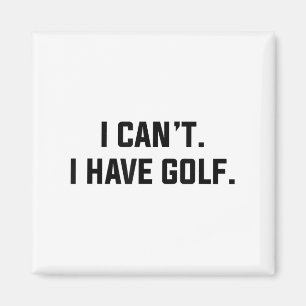 Aimant Je ne peux pas, j'ai du golf Drôle de golf Excuse