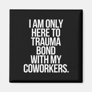 Aimant Je ne suis ici que pour créer un lien de trauma av