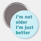 Aimant Je ne suis pas plus âgé Je suis juste mieux (Recto/Verso)