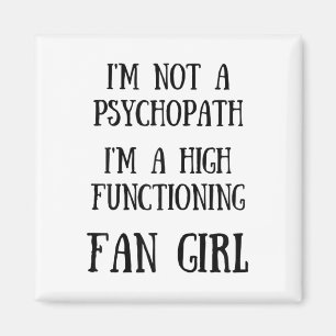 Aimant Je Ne Suis Pas Psychopathe Je Suis Une Fangirl Fon