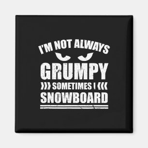Aimant Je ne suis pas toujours grincheux Parfois je Snowb