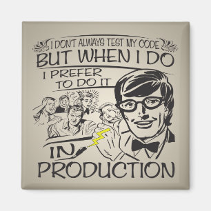 Aimant Je ne teste pas toujours mon code