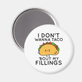 Aimant Je ne veux pas que Taco ‘Bout My Fillings (Recto/Verso)