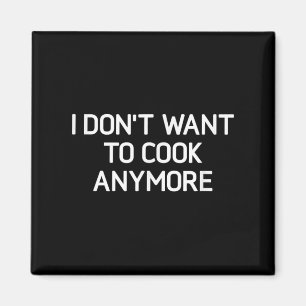 Aimant Je Ne Veux Plus Cuisiner, Drôle, Plaisanteries, Sa