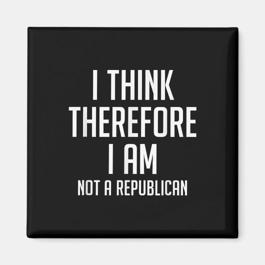 Aimant Je Pense Donc Que Je Ne Suis Pas Républicain Démoc (Devant)