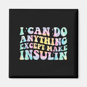 Aimant Je peux faire n'importe quoi sauf rendre l'insulin