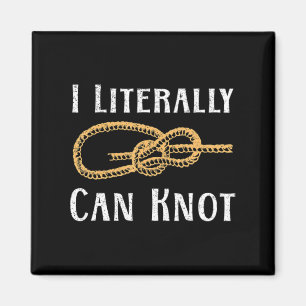 Aimant Je Peux Littéralement Ne Pas S'Amuser Knotting Pun