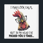 Aimant Je Pourrais Regarder Le Poulet Calme Quand Sarcasm<br><div class="desc">J’ai peut-être l’air calme...  mais dans ma tête je vous ai picolé 3 fois.</div>