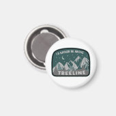 Aimant Je préférerais être au-dessus de Treeline (Recto/Verso)