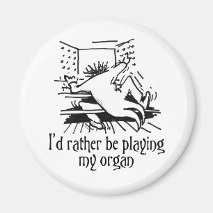 Aimant Je préférerais jouer de mon orgue !