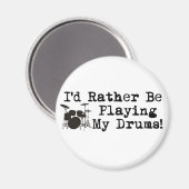 Aimant Je Préférerais Jouer Mes Tambours (Recto/Verso)