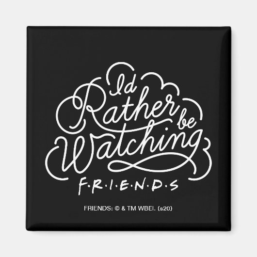 Aimant Je préférerais regarder des amis™ Script (Devant)