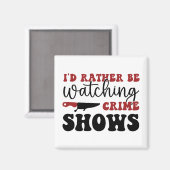 Aimant Je préférerais regarder des émissions criminelles (Recto/Verso)