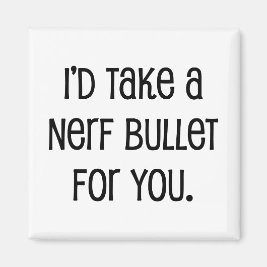 Aimant Je prendrais une balle pour toi (Devant)