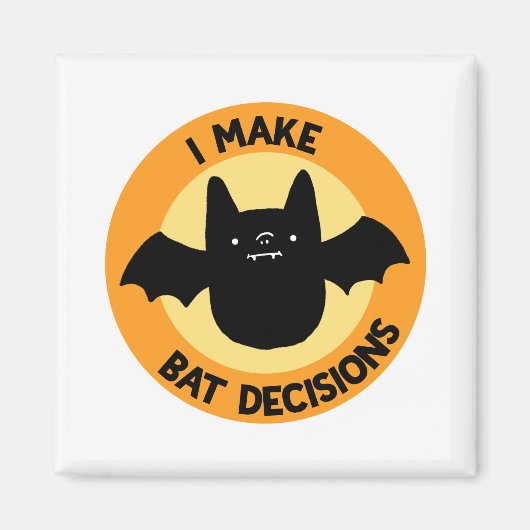 Aimant Je prends des décisions de chauve-souris amusant a (Devant)