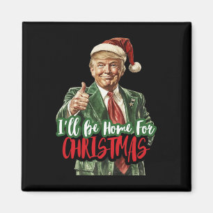Aimant Je serai à la maison pour Noël Funny Trump 1