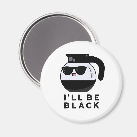 Aimant Je serai Black Funny Coffee Pot Pun (Recto/Verso)