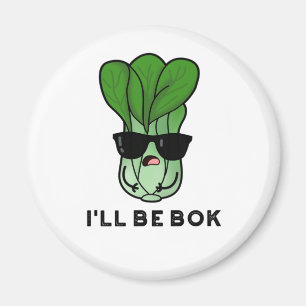 Aimant Je serai Bok Funny Veggie Bok Choy Pun