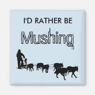 Aimant Je serais plutôt Mushing