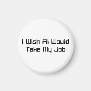 Aimant Je souhaite que l'IA prenne mon emploi