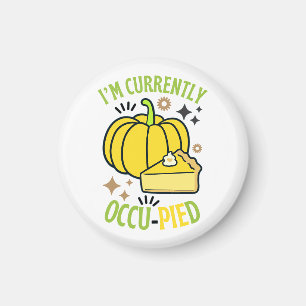Aimant JE SUIS Actuellement Occupé Funny Pie Thanksgiving