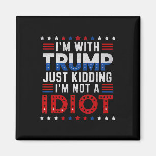 Aimant Je suis avec Trump et je ne suis pas un idiot