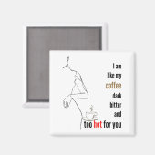 Aimant Je suis comme mon café, sombre, amer et trop chaud (Recto/Verso)