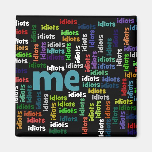 Aimant Je suis complètement entouré par un groupe d'Idiot (Devant)