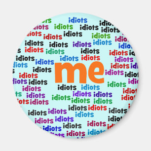 Aimant Je suis complètement entouré par un groupe d'Idiot