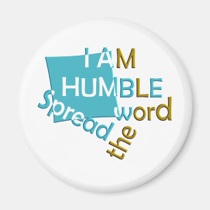 Aimant Je suis humble Diffusez le mot