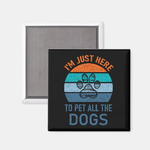 Aimant Je suis juste là pour faire jouer tous les chiens,