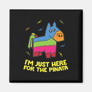 Aimant Je suis juste là pour la Pinata