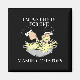 Aimant Je suis juste là pour les pommes de terre écrasées