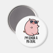Aimant Je suis Kinda A Pig Deal drôle Animal Pun (Recto/Verso)