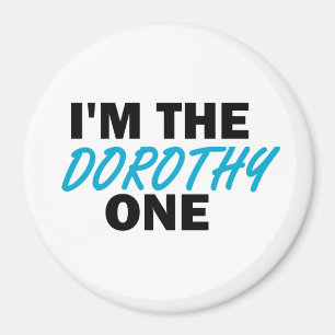 Aimant Je suis le Dorothy One !