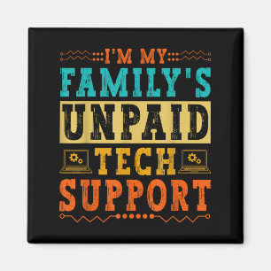 Aimant Je suis le support technique non payé de ma famill