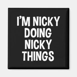 Aimant Je suis Nicky faisant des choses Nicky drôles à di