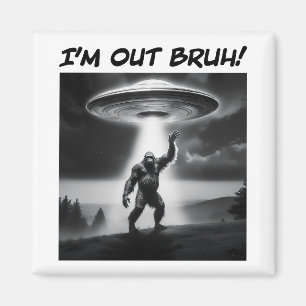 Aimant Je suis Out Bruh ! Bigfoot UFO