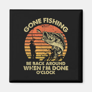Aimant Je suis partie à la pêche être de retour quand j'a