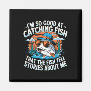 Aimant Je suis si doué pour attraper des poissons que les
