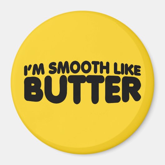 Aimant Je suis Smooth Like Butter (Devant)